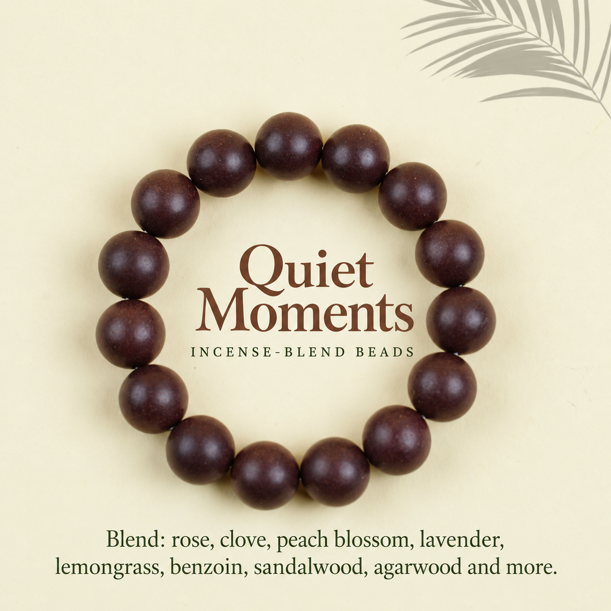 Quiet Moments incense blend ingredients: rose, clove, peach blossom, lavender, lemongrass, benzoin, sandalwood and agarwood